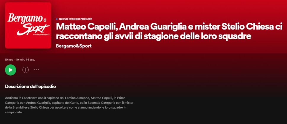 Il podcast di Bergamo & Sport: ospiti Capelli (Lemine), Guariglia (Gorle) e mister Chiesa (Brembillese)