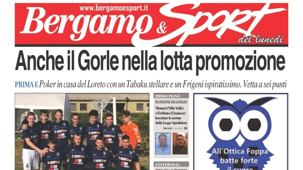 Gorle, Lnd lombarda e Legge Spadafora in primo piano: Bergamo & Sport dal vostro giornalaio e nella nostra edicola digitale