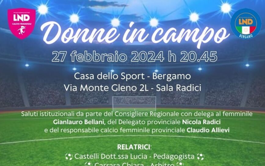 “Donne in campo” un importante evento promosso dalla LND sezione di Bergamo martedì 27 alla Casa dello Sport
