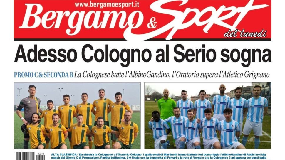 Bergamo & Sport in edicola: Cologno al Serio capitale del calcio bergamasco