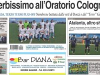 Bergamo & Sport in edicola: in evidenza l’Oratorio Cologno, l’Atalanta, i tornei estivi e il calciomercato dilettanti