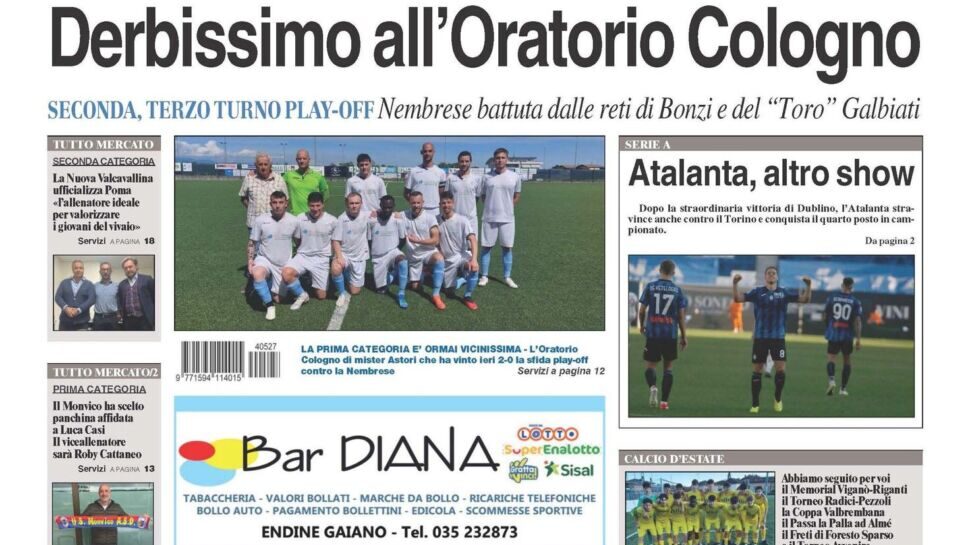 Bergamo & Sport in edicola: in evidenza l’Oratorio Cologno, l’Atalanta, i tornei estivi e il calciomercato dilettanti