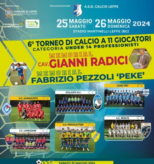 Grande calcio a Leffe il 25 e 26 maggio con la sesta edizione del memorial Gianni Radici e Fabrizio Pezzoli Peke