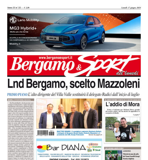 Galà del calcio BG, tornei giovanili, presentazioni, l’addio di Mora e il ciclismo giovanile: tutto su Bergamo & Sport in edicola lunedì 17 giugno