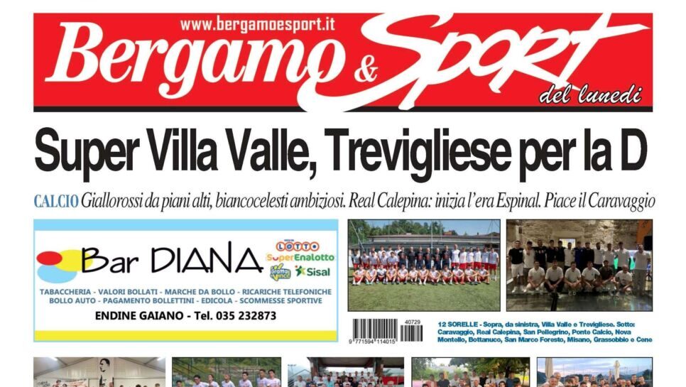 Bg & Sport in edicola: Villa Valle super, Trevigliese ambiziosissima. Sipario alzato su dodici presentazioni di prime squadre