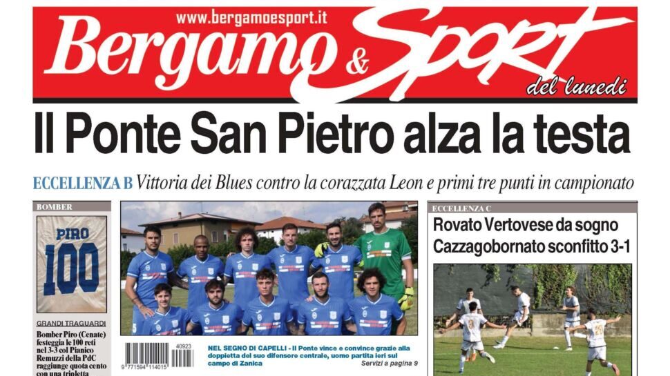 Bg & Sport in edicola: in evidenza il Ponte, la Rovato Vertovese e due grandi bomber, Piro (Cenate Sotto) e Remuzzi (Polisportiva dei Colli)