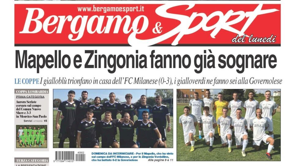 Bergamo & Sport in edicola: in primo piano la domenica magica di Mapello e Zingonia Verdellino