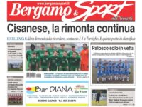 Bg & Sport in edicola: Cisanese, Palosco, Carobbio, Nova Montello, Ghisalba e mister Menegazzo in evidenza