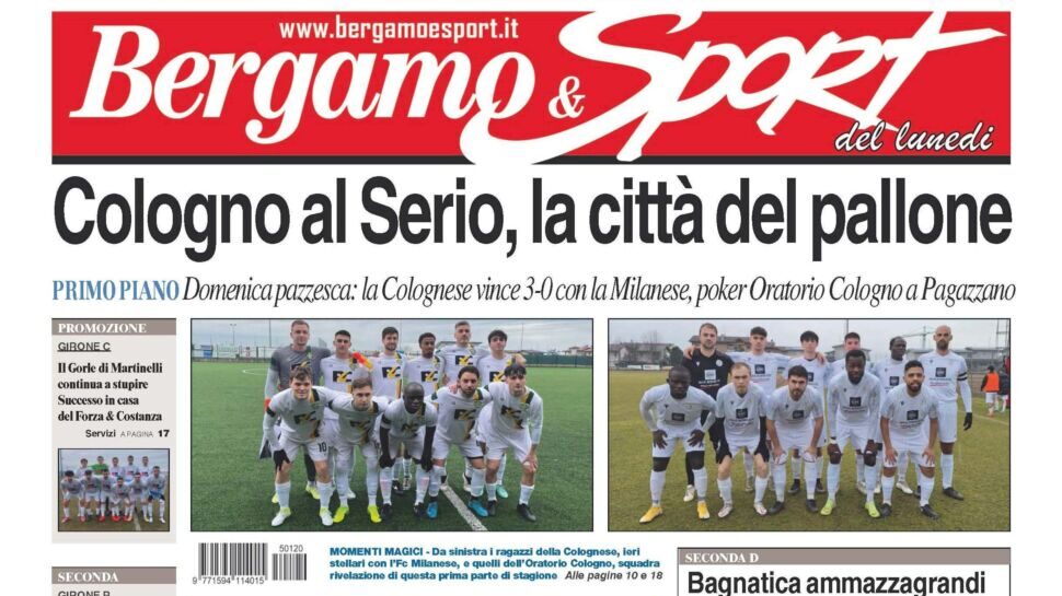 Bg & Sport in edicola: in evidenza Colognese, Oratorio Cologno, Gorle, Rovetta e Bagnatica