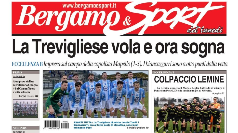 Bg & Sport in edicola: in evidenza Trevigliese, Lemine, Torre de’ Roveri, Oratorio Cologno e Trealbe